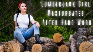 Lumberjack Girl Masturbates After Hard Work